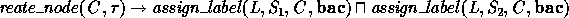 \begin{zed}
create\_node(C, \tau) \to assign\_label(L, S_{1}, C, 
\boldword{bac}) \sqcap assign\_label(L, S_{2}, C, \boldword{bac})\end{zed}